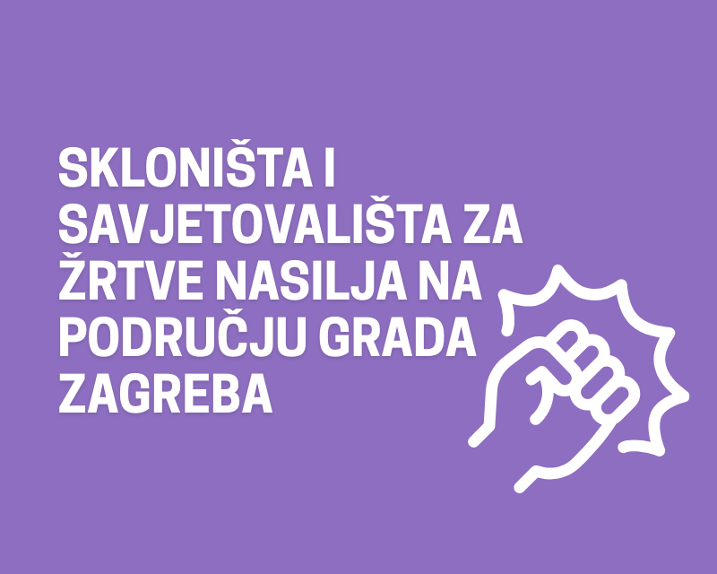 Skloništa i savjetovališta za žene žrtve nasilja i žrtve nasilja u obitelji na području Grada Zagreba 